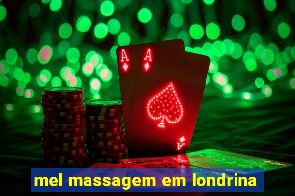 mel massagem em londrina